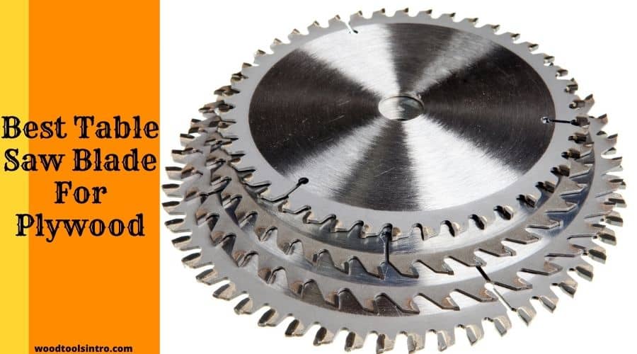 Best Table Saw Blade For Plywood In 2022, Best Table Saw Blades For The Money