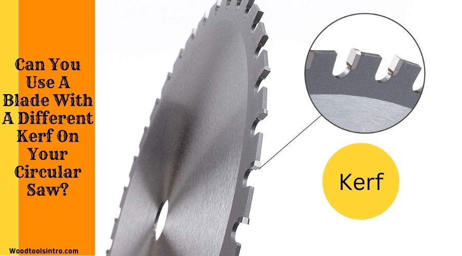 Can You Use A Blade With A Different Kerf On Your Circular Saw