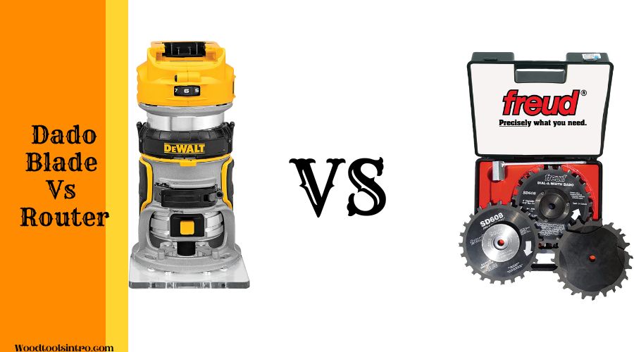 Dado Blade Vs Router