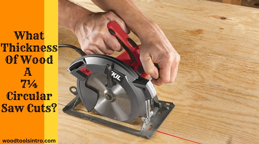 What Thickness Of Wood A 7¼ Circular Saw Cuts
