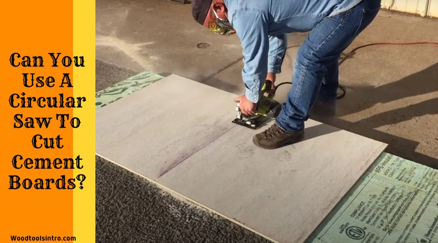 Can You Use A Circular Saw To Cut Cement Boards
