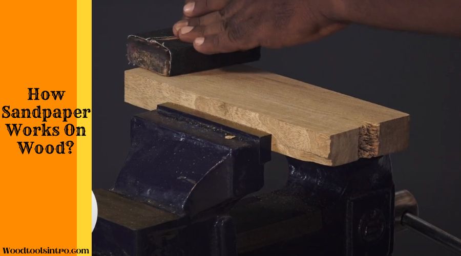 How Sandpaper Works On Wood