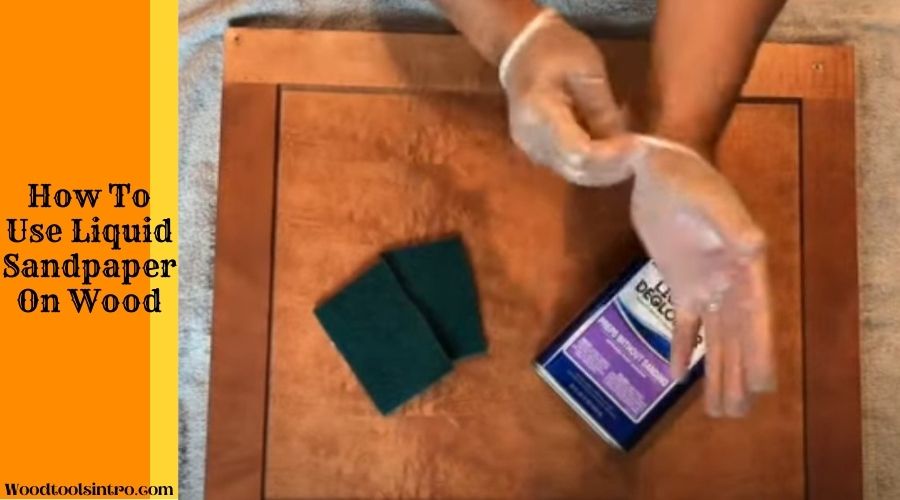 how-to-use-liquid-sandpaper-on-wood