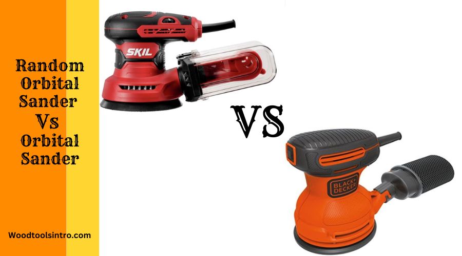 Random Orbital Sander Vs Orbital Sander